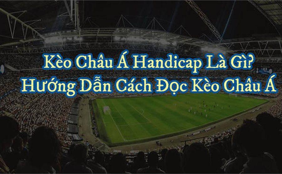 Kèo handicap là gì? Cách đọc kèo Handicap chuẩn xác