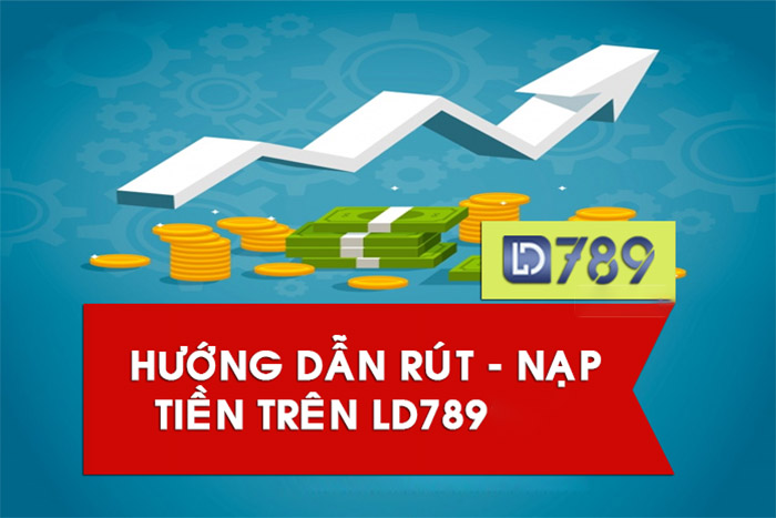 Hướng dẫn nạp - rút tiền LD789