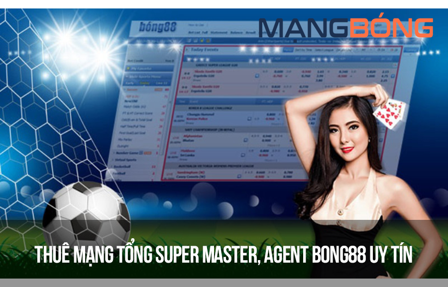 Thuê mạng tổng Super Master, Agent Bong88 uy tín