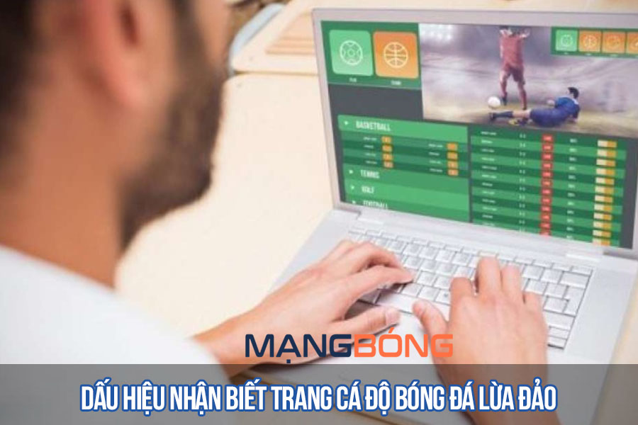 Dấu hiệu nhận biết trang cá độ bóng đá lừa đảo