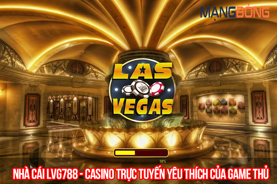 Nhà cái Lvg788 - casino trực tuyến yêu thích của game thủ