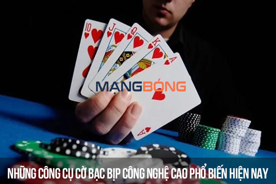 Những công cụ cờ bạc bịp công nghệ cao phổ biến hiện nay