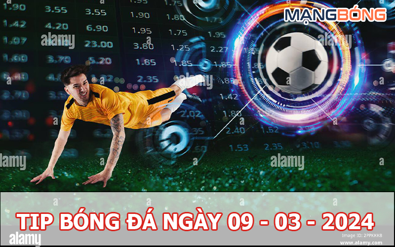 Tip bóng đá miễn phí ngày 09-03-2024