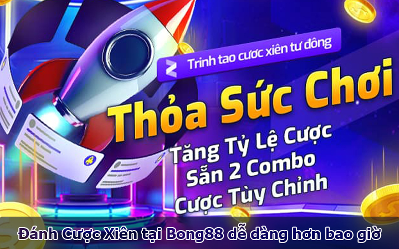 Đánh Cược Xiên tại Bong88 dễ dàng hơn bao giờ hết